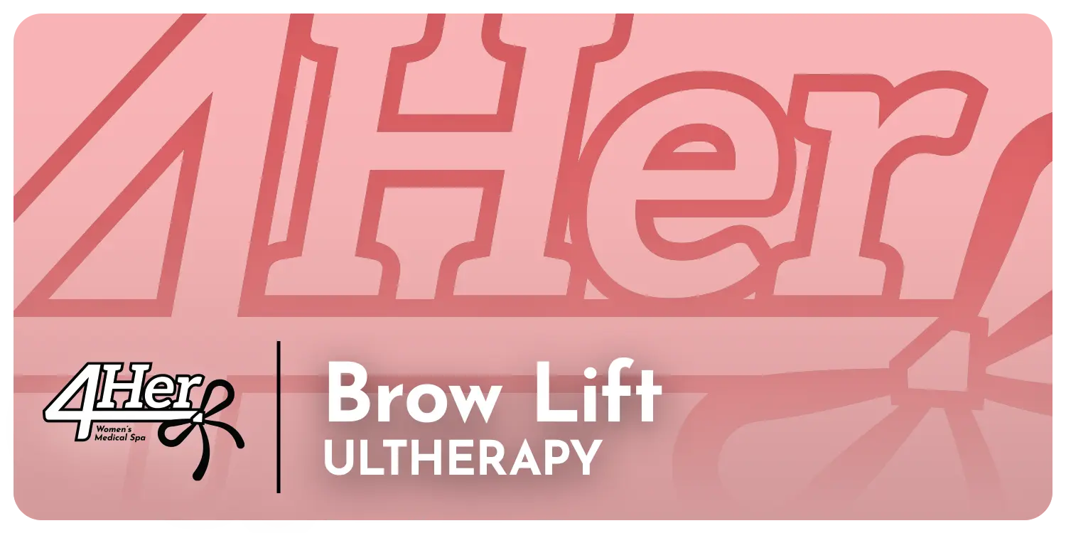 Ultherapy 4Her: Brow Lift 4Her Spa