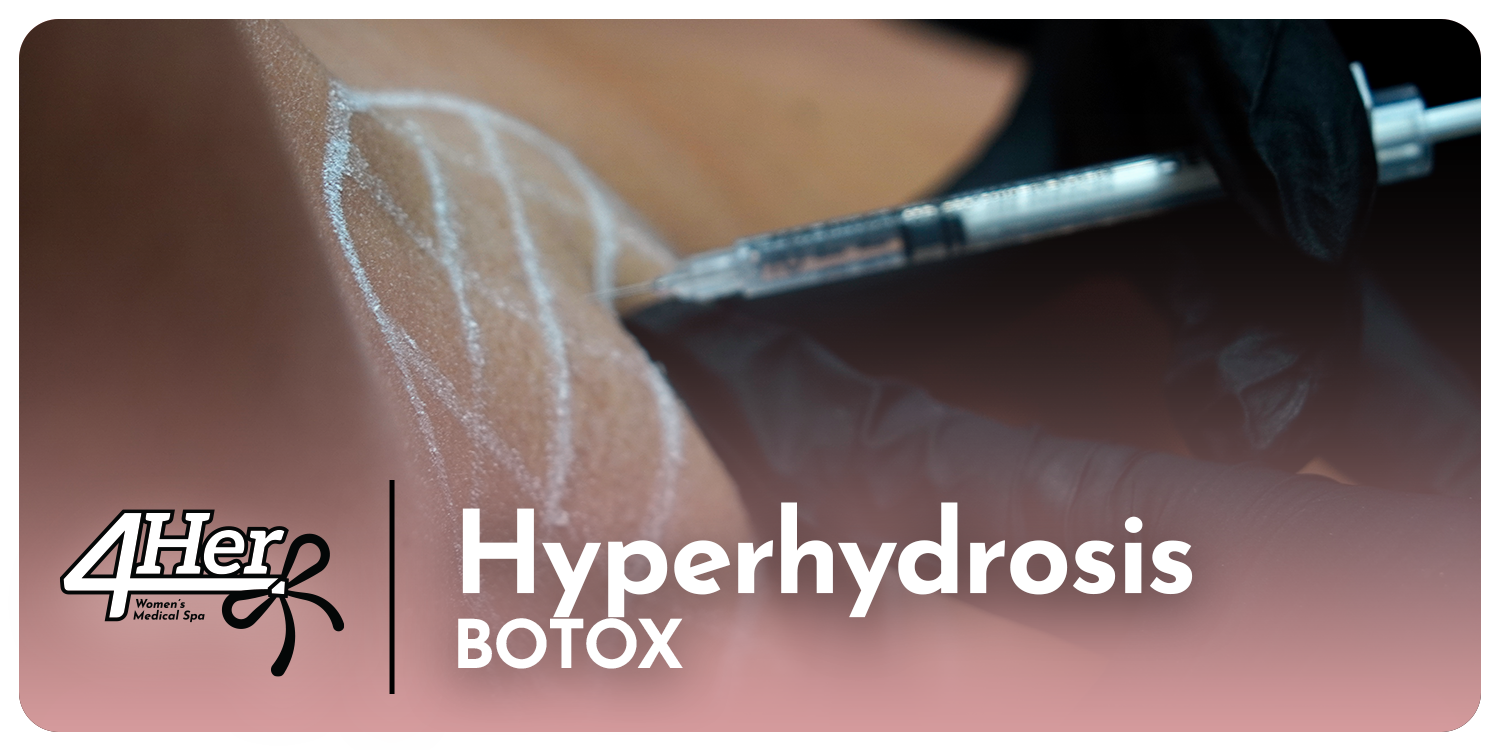 Botox - Hyperhidrosis Treatment 4Her
